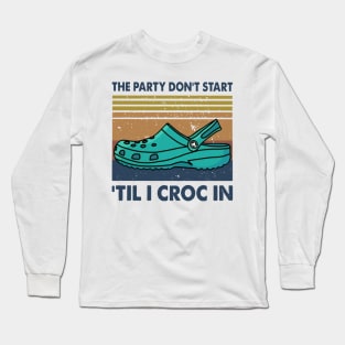 Retro The Party Don't Start 'Til I Croc In Long Sleeve T-Shirt